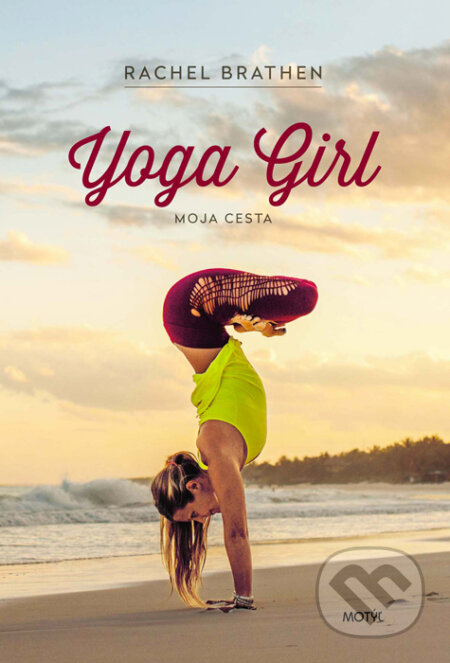 Kniha: Yoga Girl (Rachel Brathen). Motýľ, 2015 Kniha: Yoga Girl (Rachel Brathen). Motýľ, 2015