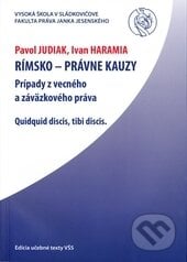 Rímsko-právne kauzy - Pavol Judiak, Ivan Haramia, Vysoká škola Danubius, 2010