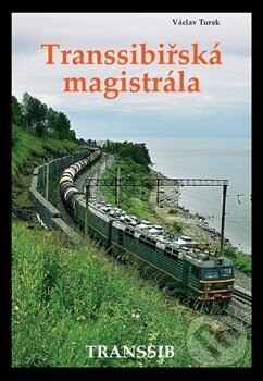 Kniha: Transsibířská magistrála (Václav Turek). Nakladatelství Václav Turek, 2015 Kniha: Transsibířská magistrála (Václav Turek). Nakladatelství Václav Turek, 2015