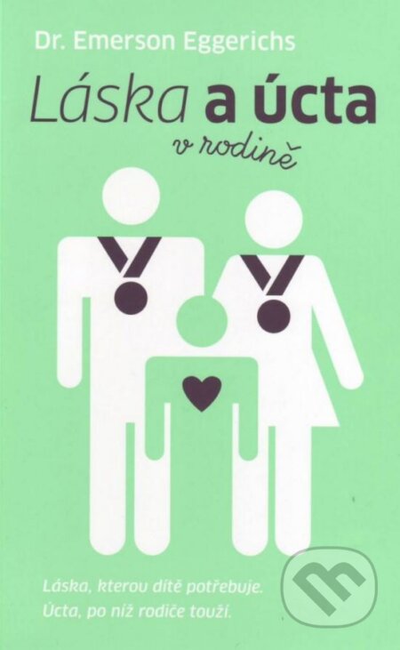 Kniha: Láska a úcta v rodině (Emerson Eggerichs). Návrat domů, 2015 Kniha: Láska a úcta v rodině (Emerson Eggerichs). Návrat domů, 2015