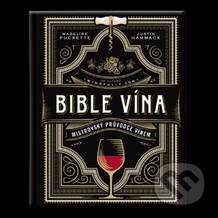 Kniha: Bible vína (Justin Hammack a Madeline Puckette). Familium, 2023 Kniha: Bible vína (Justin Hammack a Madeline Puckette). Familium, 2023
