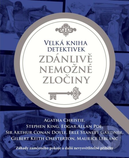 Kniha: Velká kniha detektivek (Agatha Christie, Arthur Conan Doyle, Edgar Allan Poe, Erle Stanley Gardner, Gilbert Keith Chesteron, Maurice Leblanc a Stephen King). Familium, 2023 Kniha: Velká kniha detektivek (Agatha Christie, Arthur Conan Doyle, Edgar Allan Poe, Erle Stanley Gardner, Gilbert Keith Chesteron, Maurice Leblanc a Stephen King). Familium, 2023
