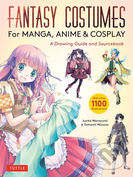 Kniha: Fantasy Costumes for Manga, Anime & Cosplay (Junka Morozumi a Tomomi Mizuna). Tuttle Publishing, 2023 Kniha: Fantasy Costumes for Manga, Anime & Cosplay (Junka Morozumi a Tomomi Mizuna). Tuttle Publishing, 2023