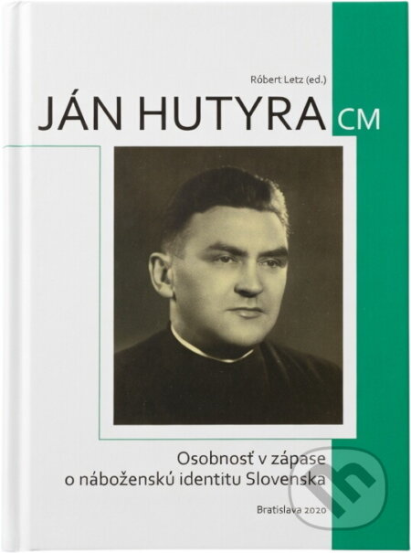 Kniha: Ján Hutyra CM : osobnosť v zápase o náboženskú identitu Slovenska (Lúč). Lúč, 2020 Kniha: Ján Hutyra CM : osobnosť v zápase o náboženskú identitu Slovenska (Lúč). Lúč, 2020