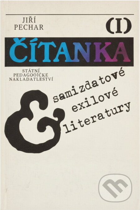 Kniha: Čítanka exilové a samizdatové literatury (Jiří Pechar). , 1991 Kniha: Čítanka exilové a samizdatové literatury (Jiří Pechar). , 1991