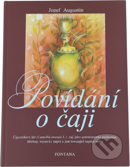 Kniha: Povídání o čaji : čajovníkový list (Camellia sinensis L.), čaj, jako potravinářská pochutina, léčebný, mystický nápoj a jiné tonizující nápoje světa (Jozef Augustín). , 2001 Kniha: Povídání o čaji : čajovníkový list (Camellia sinensis L.), čaj, jako potravinářská pochutina, léčebný, mystický nápoj a jiné tonizující nápoje světa (Jozef Augustín). , 2001