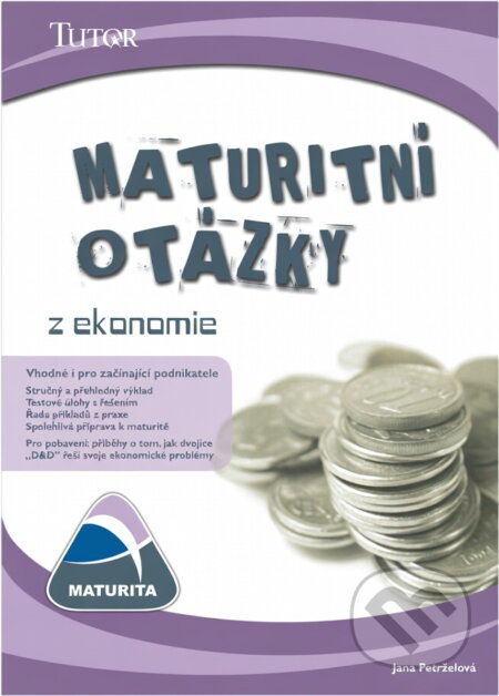 Kniha: Maturitní otázky z ekonomie (Jana Petrželová). , 2006 Kniha: Maturitní otázky z ekonomie (Jana Petrželová). , 2006