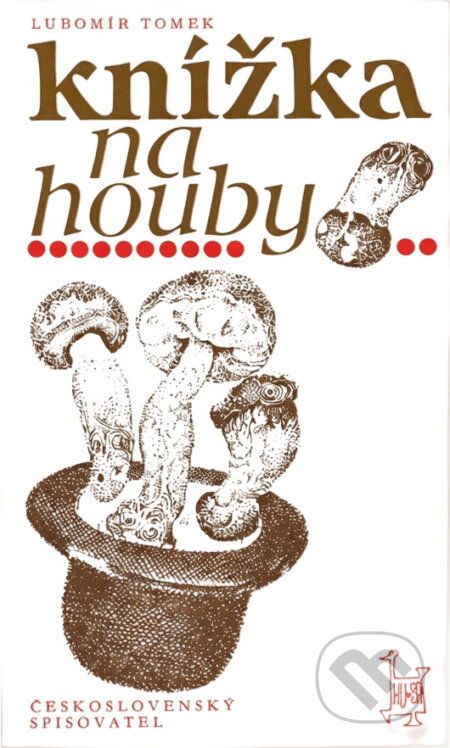 Kniha: Knížka na houby (Lubomír Tomek). Československý spisovatel, 1982 Kniha: Knížka na houby (Lubomír Tomek). Československý spisovatel, 1982