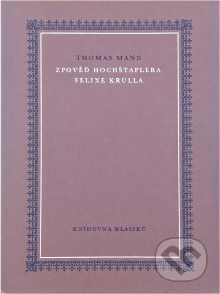 Kniha: Zpověď hochštaplera Felixe Krulla (Thomas Mann). , 1964 Kniha: Zpověď hochštaplera Felixe Krulla (Thomas Mann). , 1964