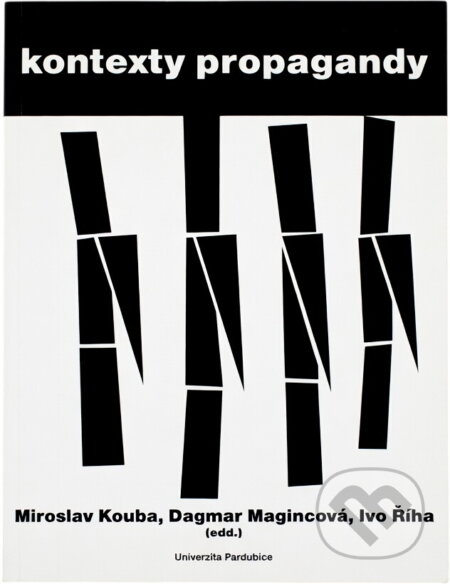 Kniha: Kontexty propagandy (Univerzita Pardubice). Univerzita Pardubice, 2012 Kniha: Kontexty propagandy (Univerzita Pardubice). Univerzita Pardubice, 2012