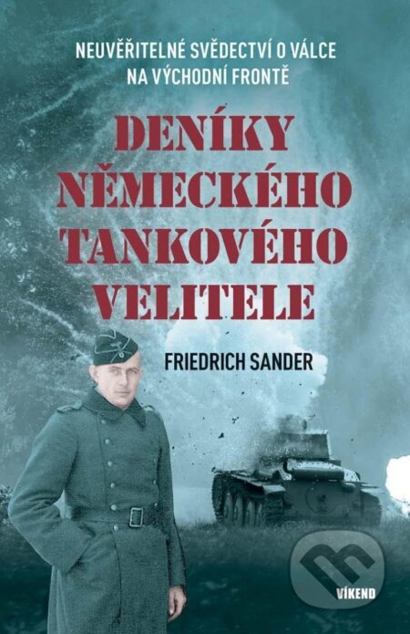 Kniha: Deníky německého tankového velitele (Friedrich Sander). Víkend, 2023 Kniha: Deníky německého tankového velitele (Friedrich Sander). Víkend, 2023