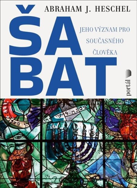 Kniha: Šabat (Abraham Heschel). Portál, 2023 Kniha: Šabat (Abraham Heschel). Portál, 2023