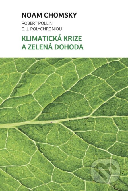 Kniha: Klimatická krize a zelená dohoda (C. J. Polychroniou, Noam Chomsky a Robert Pollin). Broken Books, 2023 Kniha: Klimatická krize a zelená dohoda (C. J. Polychroniou, Noam Chomsky a Robert Pollin). Broken Books, 2023