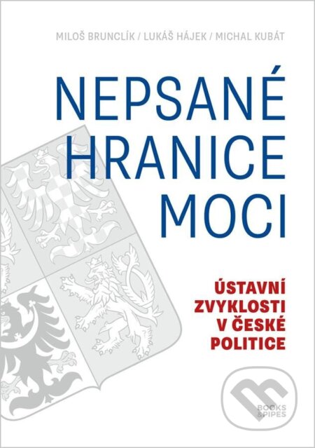 Kniha: Nepsané hranice moci (Lukáš Hájek, Michal Kubát a Miloš Brunclík). Books & Pipes, 2023 Kniha: Nepsané hranice moci (Lukáš Hájek, Michal Kubát a Miloš Brunclík). Books & Pipes, 2023