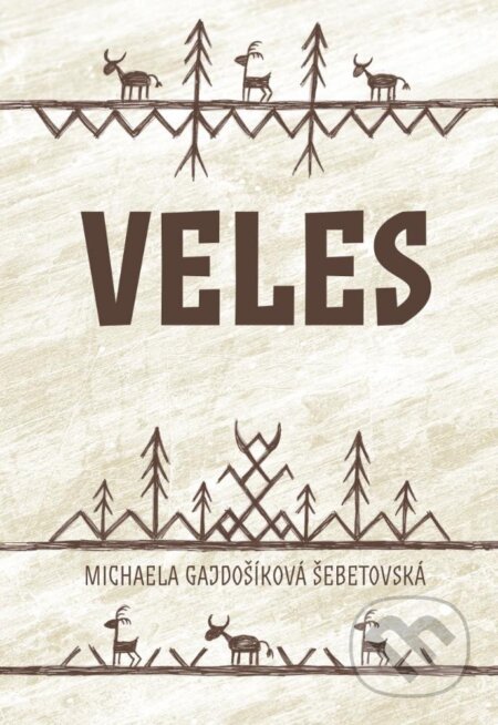 Kniha: Veles (Michaela Šebetovská Gajdošíková). Pavel Mervart, 2023 Kniha: Veles (Michaela Šebetovská Gajdošíková). Pavel Mervart, 2023