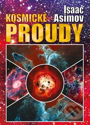 Kniha: Kosmické proudy (Isaac Asimov). Argo, 2023 Kniha: Kosmické proudy (Isaac Asimov). Argo, 2023