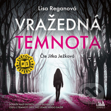 Audiokniha: Vražedná temnota (Lisa Reganová). Cosmopolis, 2023 Audiokniha: Vražedná temnota (Lisa Reganová). Cosmopolis, 2023