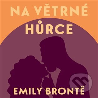 Audiokniha: Na Větrné hůrce (Emily Brontë). Tympanum, 2023 Audiokniha: Na Větrné hůrce (Emily Brontë). Tympanum, 2023