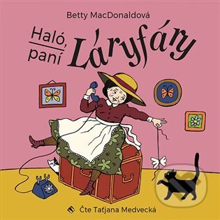 Audiokniha: Haló, paní Láryfáry (Betty MacDonald). Tympanum, 2023 Audiokniha: Haló, paní Láryfáry (Betty MacDonald). Tympanum, 2023