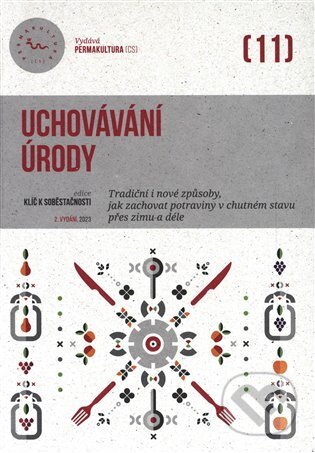 Kniha: Uchovávání úrody (Eva Hauserová). Permakultura, 2023 Kniha: Uchovávání úrody (Eva Hauserová). Permakultura, 2023