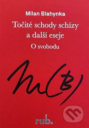Kniha: Točité schody schízy a další eseje (Milan Blahynka). Rub., 2023 Kniha: Točité schody schízy a další eseje (Milan Blahynka). Rub., 2023