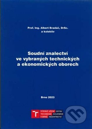Kniha: Soudní znalectví ve vybraných technických a ekonomických oborech (Albert Bradáč). Akademické nakladatelství CERM, 2023 Kniha: Soudní znalectví ve vybraných technických a ekonomických oborech (Albert Bradáč). Akademické nakladatelství CERM, 2023