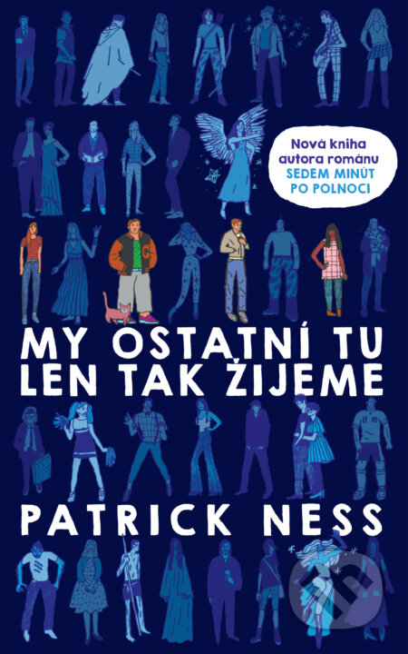 Kniha: My ostatní tu len tak žijeme (Patrick Ness). Slovart, 2023 Kniha: My ostatní tu len tak žijeme (Patrick Ness). Slovart, 2023