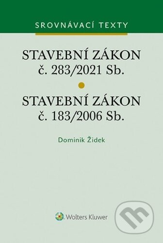 Kniha: Stavební zákon č. 183/2006 Sb. Stavební zákon č. 283/2021 Sb. (Dominik Židek). Wolters Kluwer ČR, 2023 Kniha: Stavební zákon č. 183/2006 Sb. Stavební zákon č. 283/2021 Sb. (Dominik Židek). Wolters Kluwer ČR, 2023
