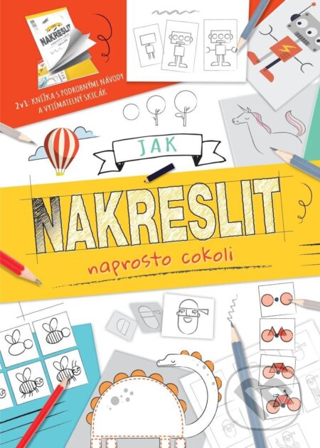Kniha: Jak nakreslit naprosto cokoli (Autorský kolektív). Rebo, 2023 Kniha: Jak nakreslit naprosto cokoli (Autorský kolektív). Rebo, 2023