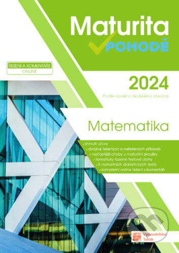 Kniha: Maturita v pohodě 2024 - Matematika (Taktik). Taktik, 2023 Kniha: Maturita v pohodě 2024 - Matematika (Taktik). Taktik, 2023