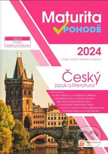 Kniha: Maturita v pohodě 2024 - Český jazyk a literatura (Taktik). Taktik, 2023 Kniha: Maturita v pohodě 2024 - Český jazyk a literatura (Taktik). Taktik, 2023