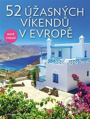 Kniha: 52 úžasných víkendů v Evropě (Cinzia Rando a Elena Luraghi). Slovart CZ, 2023 Kniha: 52 úžasných víkendů v Evropě (Cinzia Rando a Elena Luraghi). Slovart CZ, 2023