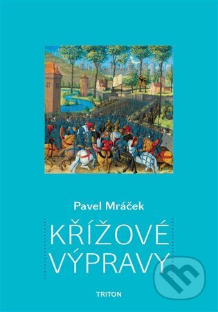 Kniha: Křížové výpravy (Pavel Mráček). Triton, 2023 Kniha: Křížové výpravy (Pavel Mráček). Triton, 2023