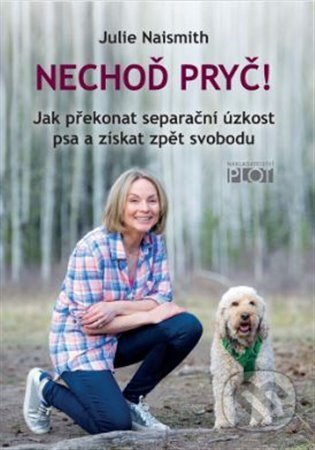 Kniha: Nechoď pryč! (Julie Naismith). Plot, 2023 Kniha: Nechoď pryč! (Julie Naismith). Plot, 2023