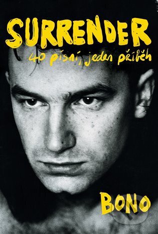 Kniha: Surrender: 40 písní, jeden příběh (Bono). Pangea, 2023 Kniha: Surrender: 40 písní, jeden příběh (Bono). Pangea, 2023