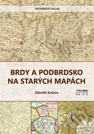 Kniha: Brdy a Podbrdsko na starých na mapách (Zdeněk Kučera). Starý most, 2023 Kniha: Brdy a Podbrdsko na starých na mapách (Zdeněk Kučera). Starý most, 2023