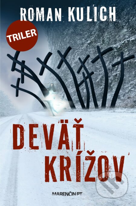 Kniha: Deväť krížov (Roman Kulich). Marenčin PT, 2023 Kniha: Deväť krížov (Roman Kulich). Marenčin PT, 2023