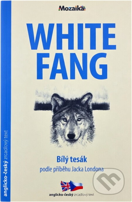 Kniha: White fang = Bílý tesák (Caroline Castle a Alison Sage). INFOA, 2017 Kniha: White fang = Bílý tesák (Caroline Castle a Alison Sage). INFOA, 2017