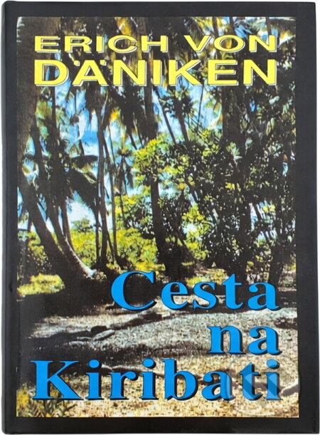 Kniha: Cesta na Kiribati : dobrodružství mezi nebem a Zemí (Erich von Däniken). Naše vojsko, 1995 Kniha: Cesta na Kiribati : dobrodružství mezi nebem a Zemí (Erich von Däniken). Naše vojsko, 1995