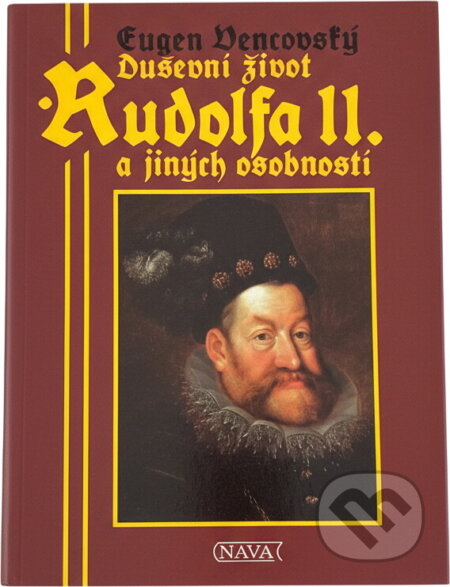Kniha: Duševní život Rudolfa II. a jiných osobností (Eugen Vencovský). Nava, 1993 Kniha: Duševní život Rudolfa II. a jiných osobností (Eugen Vencovský). Nava, 1993