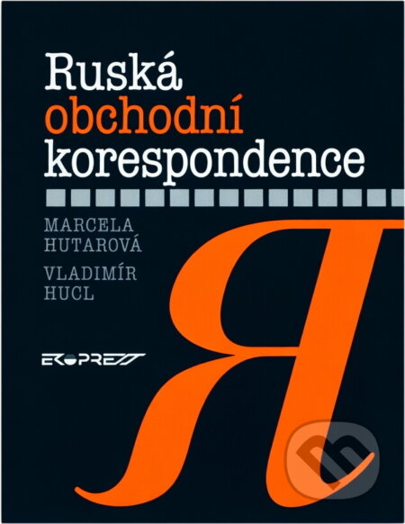 Kniha: Ruská obchodní korespondence (Marcela Hutarová a Vladimír Hucl). Ekopress, 1997 Kniha: Ruská obchodní korespondence (Marcela Hutarová a Vladimír Hucl). Ekopress, 1997