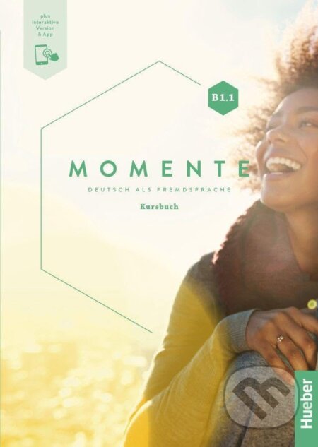 Kniha: Momente B1.1: Deutsch als Fremdsprache (Anna Hila, Dörte Weers, Franz Specht, Katja Hanke, Maria Katharina Lauritsch a Ulrike Lindemann). Max Hueber Verlag, 2023 Kniha: Momente B1.1: Deutsch als Fremdsprache (Anna Hila, Dörte Weers, Franz Specht, Katja Hanke, Maria Katharina Lauritsch a Ulrike Lindemann). Max Hueber Verlag, 2023