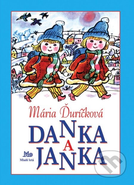 Kniha: Danka a Janka (Mária Ďuríčková). Slovenské pedagogické nakladateľstvo - Mladé letá, 2023 Kniha: Danka a Janka (Mária Ďuríčková). Slovenské pedagogické nakladateľstvo - Mladé letá, 2023