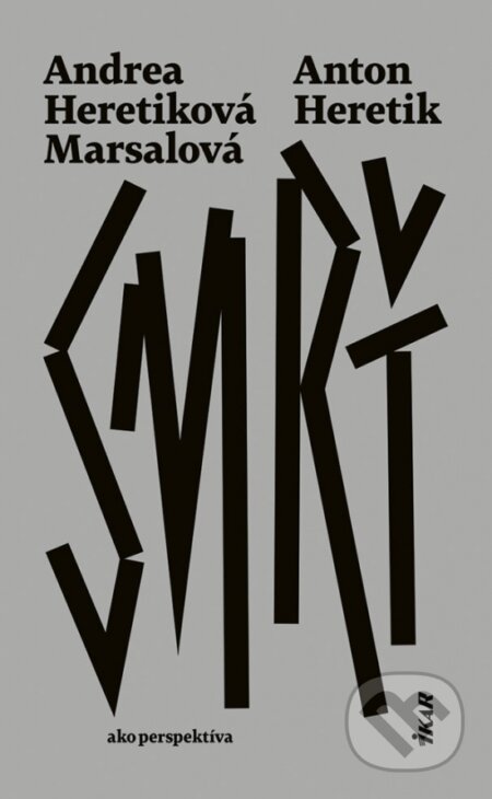 Kniha: Smrť (Andrea Heretiková Marsalová a Anton Heretik), 2023 Kniha: Smrť (Andrea Heretiková Marsalová a Anton Heretik), 2023