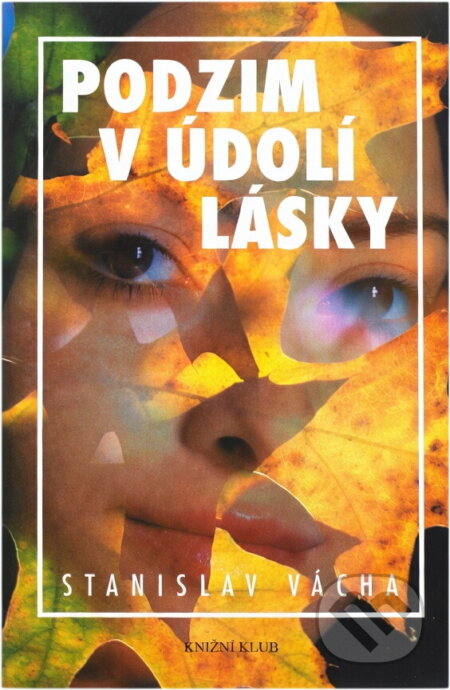 Kniha: Podzim v údolí lásky (Stanislav Vácha). Knižní klub, 1998 Kniha: Podzim v údolí lásky (Stanislav Vácha). Knižní klub, 1998