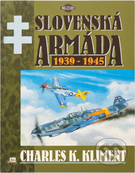 Kniha: Slovenská armáda : 1939-1945 (Charles K. Kliment). Mustang, 1996 Kniha: Slovenská armáda : 1939-1945 (Charles K. Kliment). Mustang, 1996