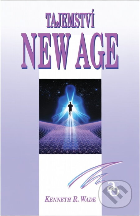 Kniha: Tajemství New Age (Kenneth R. Wade). Advent-Orion, 1996 Kniha: Tajemství New Age (Kenneth R. Wade). Advent-Orion, 1996