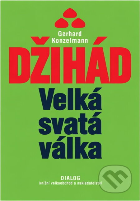 Kniha: Džihád : velká svatá válka : kořeny světového konfliktu (Gerhard Konzelmann). , 2003 Kniha: Džihád : velká svatá válka : kořeny světového konfliktu (Gerhard Konzelmann). , 2003