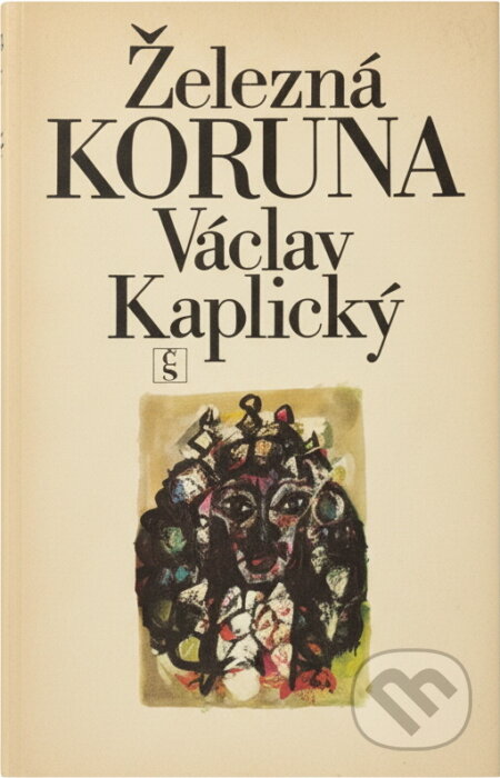 Kniha: Železná koruna (Václav Kaplický). Československý spisovatel, 1983 Kniha: Železná koruna (Václav Kaplický). Československý spisovatel, 1983