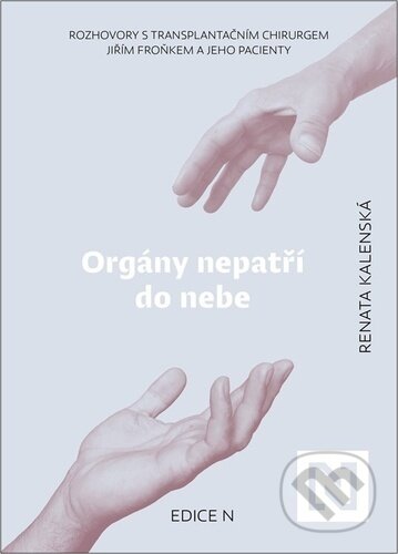 Kniha: Orgány nepatří do nebe : rozhovory s transplantačním chirurgem Jiřím Froňkem a jeho pacienty (Jiří Froněk a Renata Kalenská). N media, 2023 Kniha: Orgány nepatří do nebe : rozhovory s transplantačním chirurgem Jiřím Froňkem a jeho pacienty (Jiří Froněk a Renata Kalenská). N media, 2023